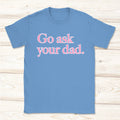 Go Ask Your Dad