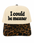 I could be meaner